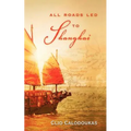 All Roads Led to Shanghai