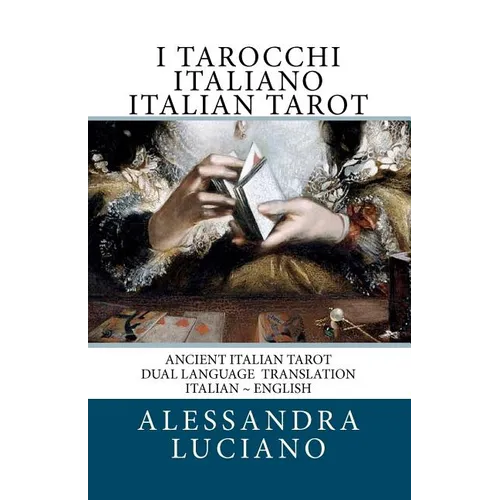 I Tarocchi Italiano Italian Tarot: Dual Language - Italian - English