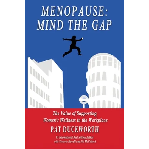 Menopause: Mind the Gap: The value of supporting women's wellness in the workplace