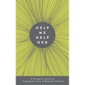 Help Me Help Her: A Therapist's Guide to Treating Survivors of Domestic Violence