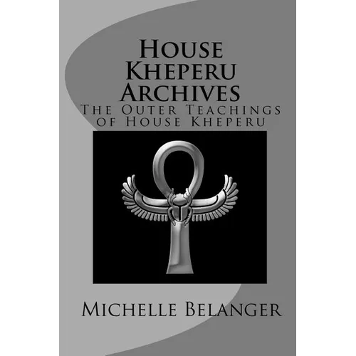 House Kheperu Archives: The Outer Teachings of House Kheperu