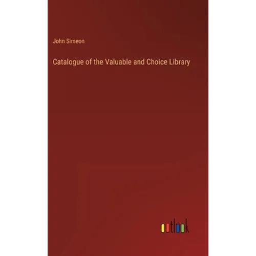 Catalogue of the Valuable and Choice Library