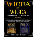 Wicca and Wicca Moon Magic: 2 BOOKS IN 1! A Complete Guide to Discover Witchcraft History, Wiccan Beliefs, Pagan Magic, Herbal and Candles Rituals