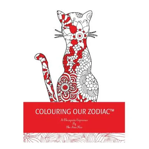 Coloring Our Zodiac: A Therapeutic Experience By Shu-Ann Hoo