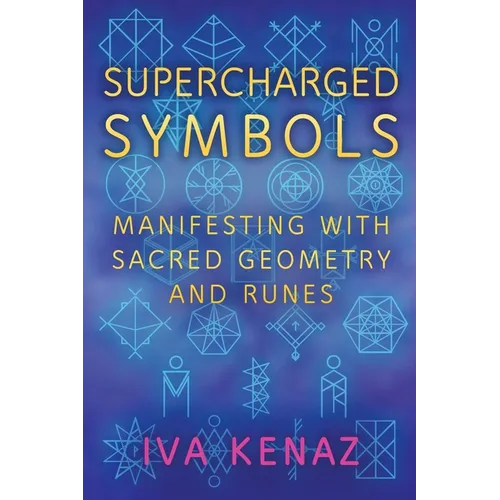 Supercharged Symbols: Manifesting with Sacred Geometry and Runes