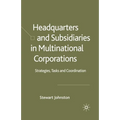 Headquarters and Subsidiaries in Multinational Corporations: Strategies, Tasks and Coordination