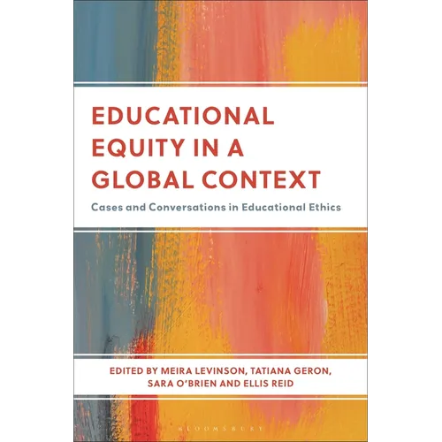 Educational Equity in a Global Context: Cases and Conversations in Educational Ethics