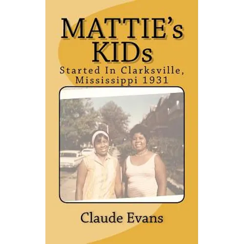 MATTIE's KIDs: Created In Clarkdale Mississippi 1931