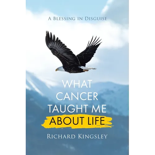 What Cancer Taught Me About Life: A Blessing in Disguise