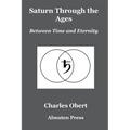 Saturn Through the Ages: Between Time and Eternity