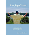 ...Keeping Clarke. One Son. One Day. One Mom's Personal Journey Through Grief.