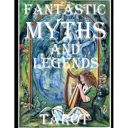 The Fantastic Myths and Legends Tarot Guidebook
