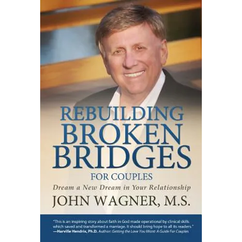 Rebuilding Broken Bridges for Couples: Dream a New Dream in Your Relationship