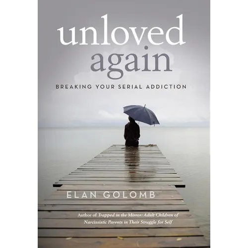 Unloved Again: Breaking Your Serial Addiction