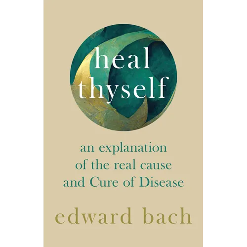 Heal Thyself - An Explanation of the Real Cause and Cure of Disease