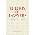 Eulogy of Lawyers: Written by a Lawyer.