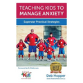 Teaching Kids to Manage Anxiety: Superstar Practical Strategies