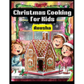 Christmas Cooking for Kids: 50 Holiday dishes for children