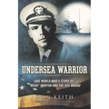 Undersea Warrior: The World War II Story of Mush Morton and the USS Wahoo