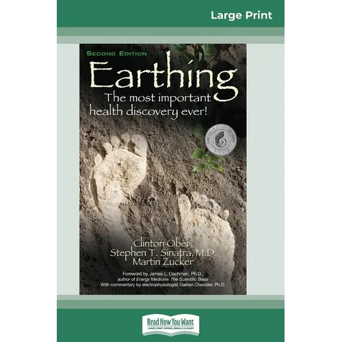 Earthing: The Most Important Health Discovery Ever! (2nd Edition) (16pt Large Print Edition)