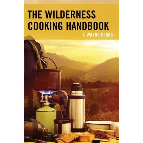 The Wilderness Cooking Handbook