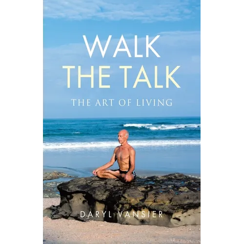 Walk the Talk: The Art of Living