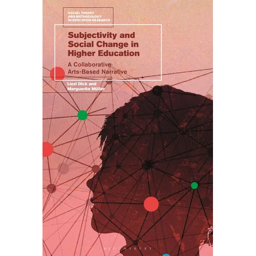 Subjectivity and Social Change in Higher Education: A Collaborative Arts-Based Narrative
