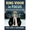 King Vidor in Focus: On the Filmmaker's Artistry and Vision