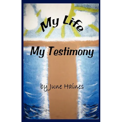 My Life-My Testimony