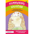 Reimagining Education: Hearing Children's Voices to Design Schools Where All Belong - Paperback