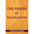 The Power of Bold Declaration: Faith