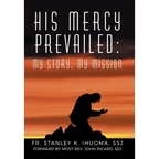 His Mercy Prevailed: My Story, My Mission