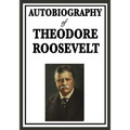 Autobiography of Theodore Roosevelt