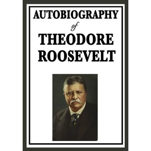 Autobiography of Theodore Roosevelt