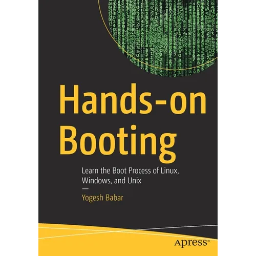 Hands-On Booting: Learn the Boot Process of Linux, Windows, and UNIX