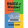 BASICS of Windows: The Easy Guide to Your PC