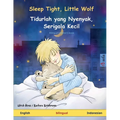 Sleep Tight, Little Wolf - Tidurlah yang Nyenyak, Serigala Kecil (English - Indonesian): Bilingual children's book