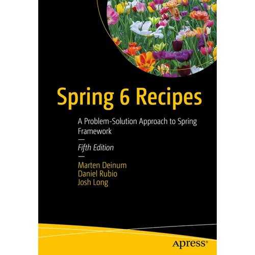Spring 6 Recipes: A Problem-Solution Approach to Spring Framework