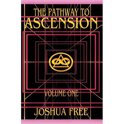 The Pathway to Ascension (Volume One): Spiritual Clearing (Level 0 to 3)