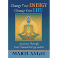 Change Your Energy, Change Your Life: A Journey Through Your Personal Energy System