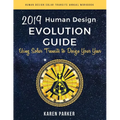 Human Design Evolution Guide 2019: Using Solar Transits to Design Your Year