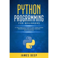 Python Programming for Beginners: A 7 Days Practical Guide to Fast Learn Python Programming and Coding Language (with Exercises)