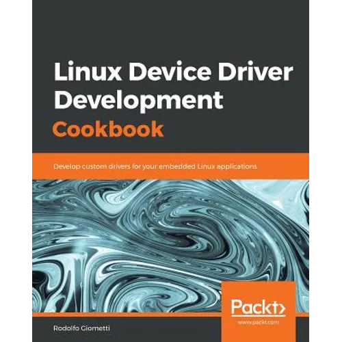 Linux Device Driver Development Cookbook