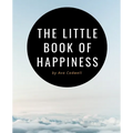 The Little Book of Happiness: Your Daily Dose of Inspiration