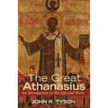 The Great Athanasius: An Introduction to His Life and Work