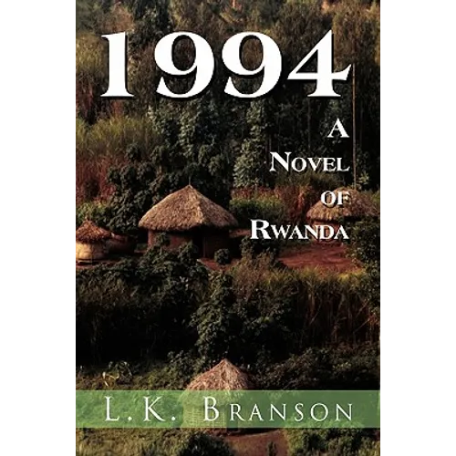1994 a Novel of Rwanda