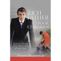 The Rich Father with Poor Children: Reasons Why 90% of the World Population Is Poor and Only 10% Runs 90% of the Worlds' Wealthy