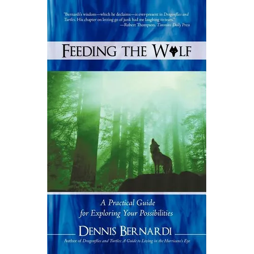 Feeding the Wolf: A Practical Guide for Exploring Your Possibilities