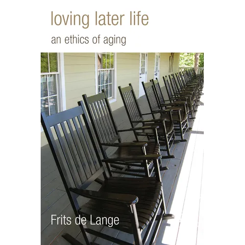 Loving Later Life: An Ethics of Aging