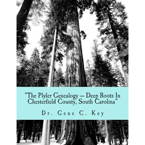 "The Plyler Genealogy --- Deep Roots In Chesterfield County, South Carolina": The Plyler Family